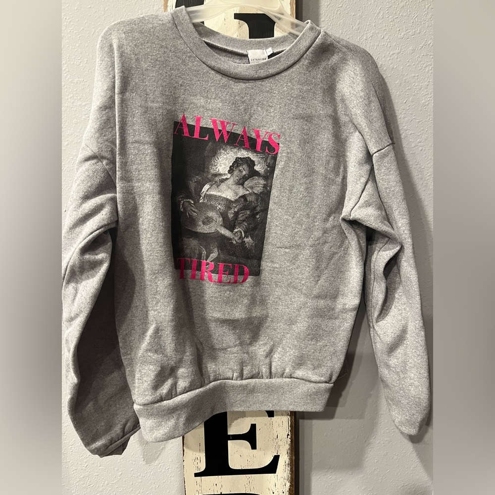 “Always Tired” sweatshirt